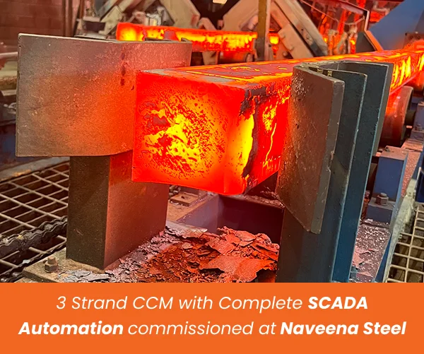 3 Strand CCM commissioned by Unisons at Naveena Steel with complete SCADA automation